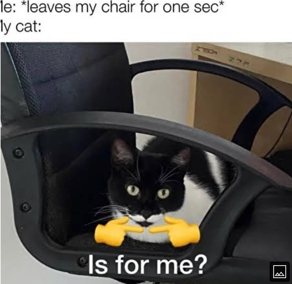 When you leave the chair. - meme