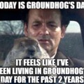 Today is Groundhog day