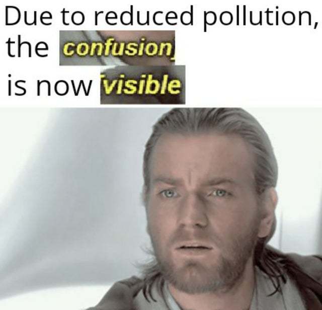 Due to reduced pollution the confusion is now visible - meme