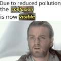 Due to reduced pollution the confusion is now visible