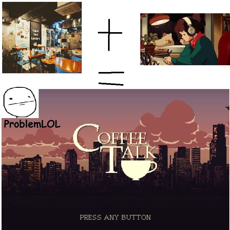 el juego coffee talk se trata de hacer cafe para la gente escuchas sus conversaciones pero su soundtrack es SUPER relajante - meme