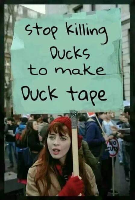 Says the person who uses duck tape on everything - meme