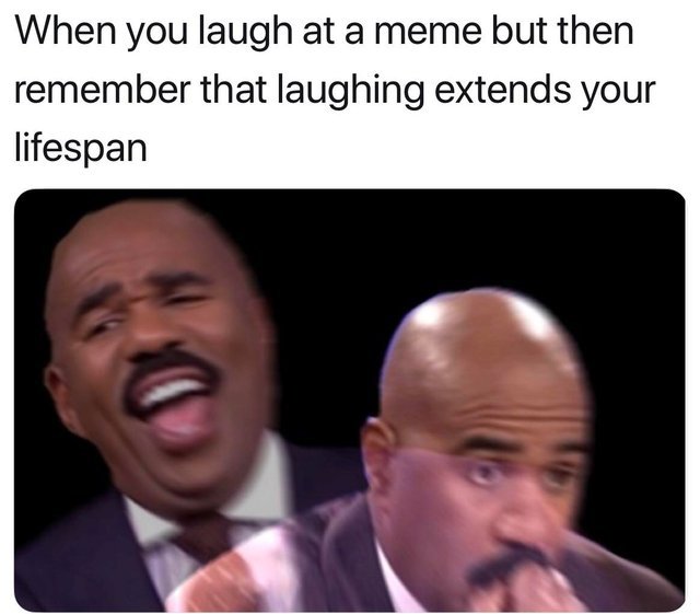 Laugh extends your lifespan - meme