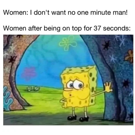 one minute man during sex, also girls - meme