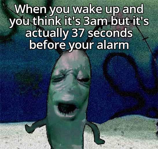When you wake up just before the alarm goes off - meme
