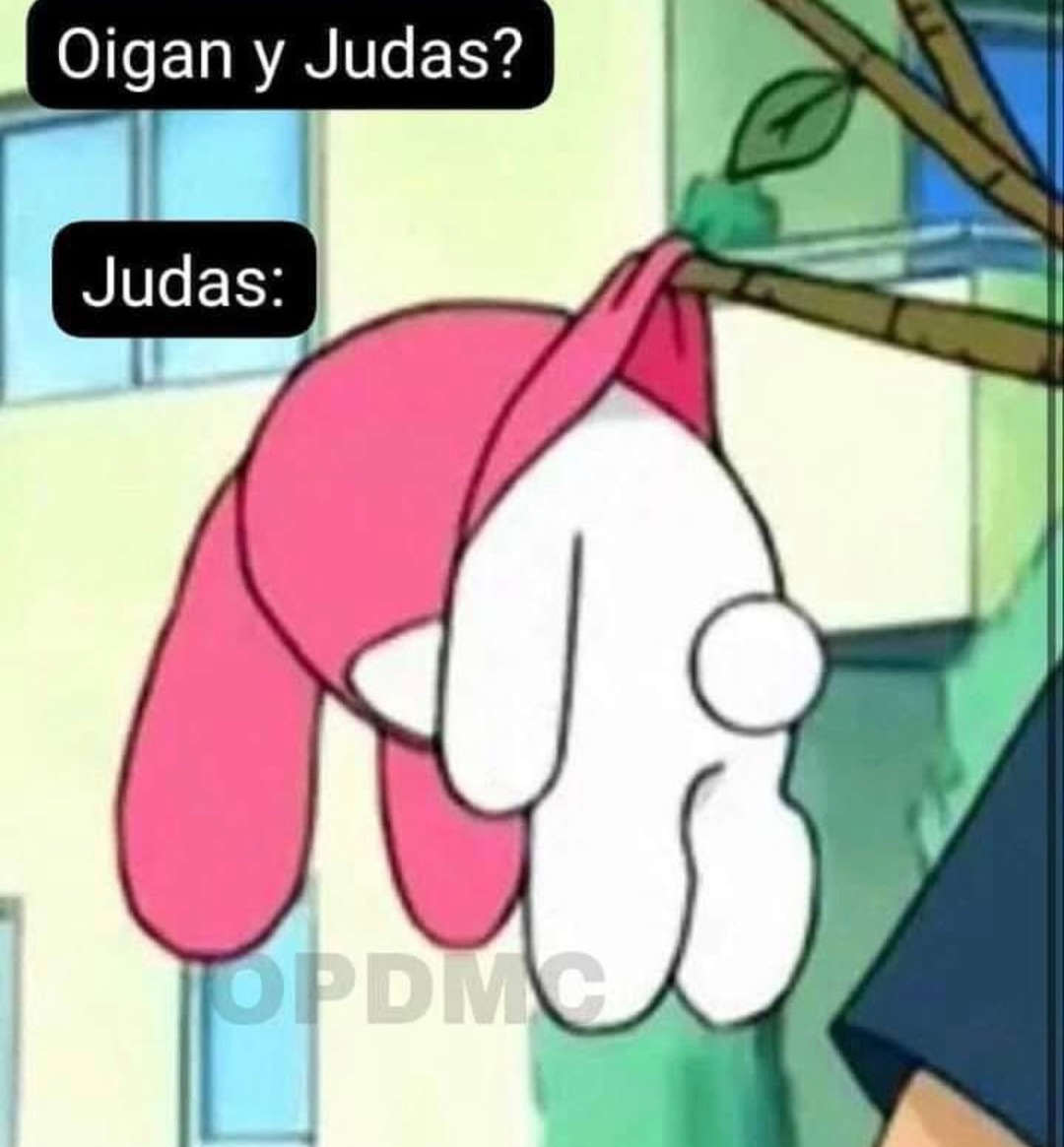 Y Judas? Judas: 'Oigan...' - meme