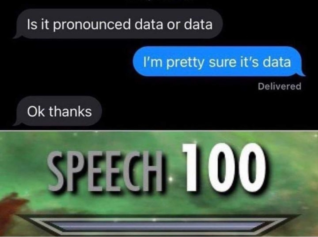 It's pronounced data - meme