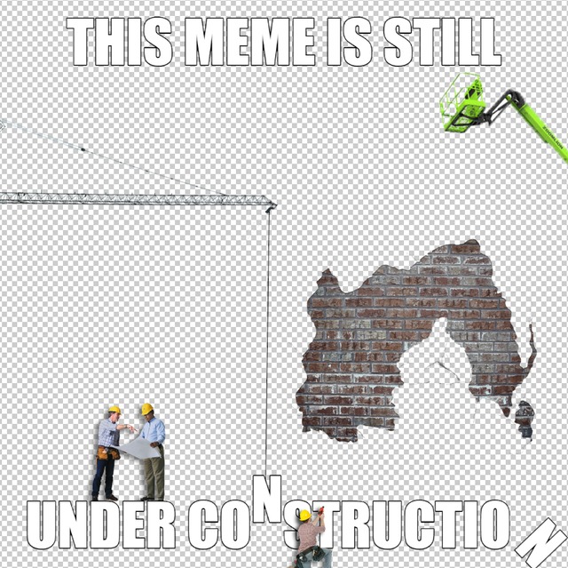 Meme under construction