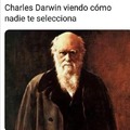 Charles Darwin viendo cómo nadie te selecciona