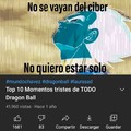 No sé vayan del ciber no quiero estar solo :'(