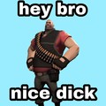 Hey bro, nice dick