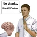 No thanks, I stand with Trudeau meme