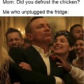Defrost the chicken meme
