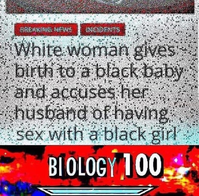 White woman gives birth to a black baby and accuses her husband of having sex with a black girl - meme