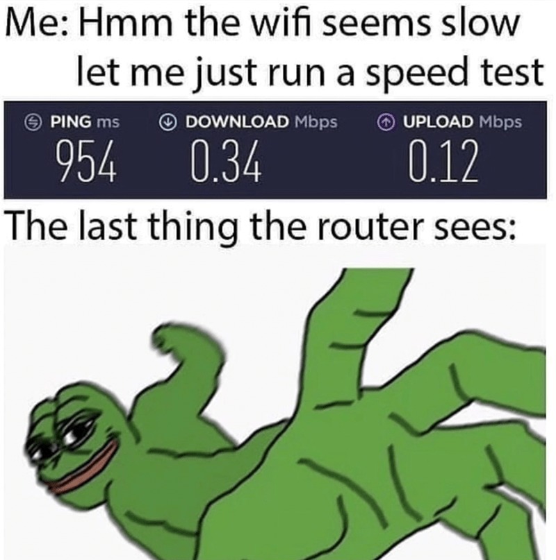When the internet is running slow - meme