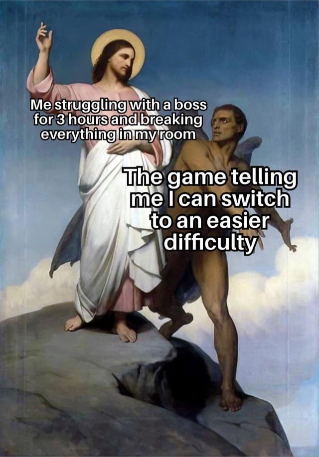 Me raging for 3 hours, game politely offers easy mode - meme