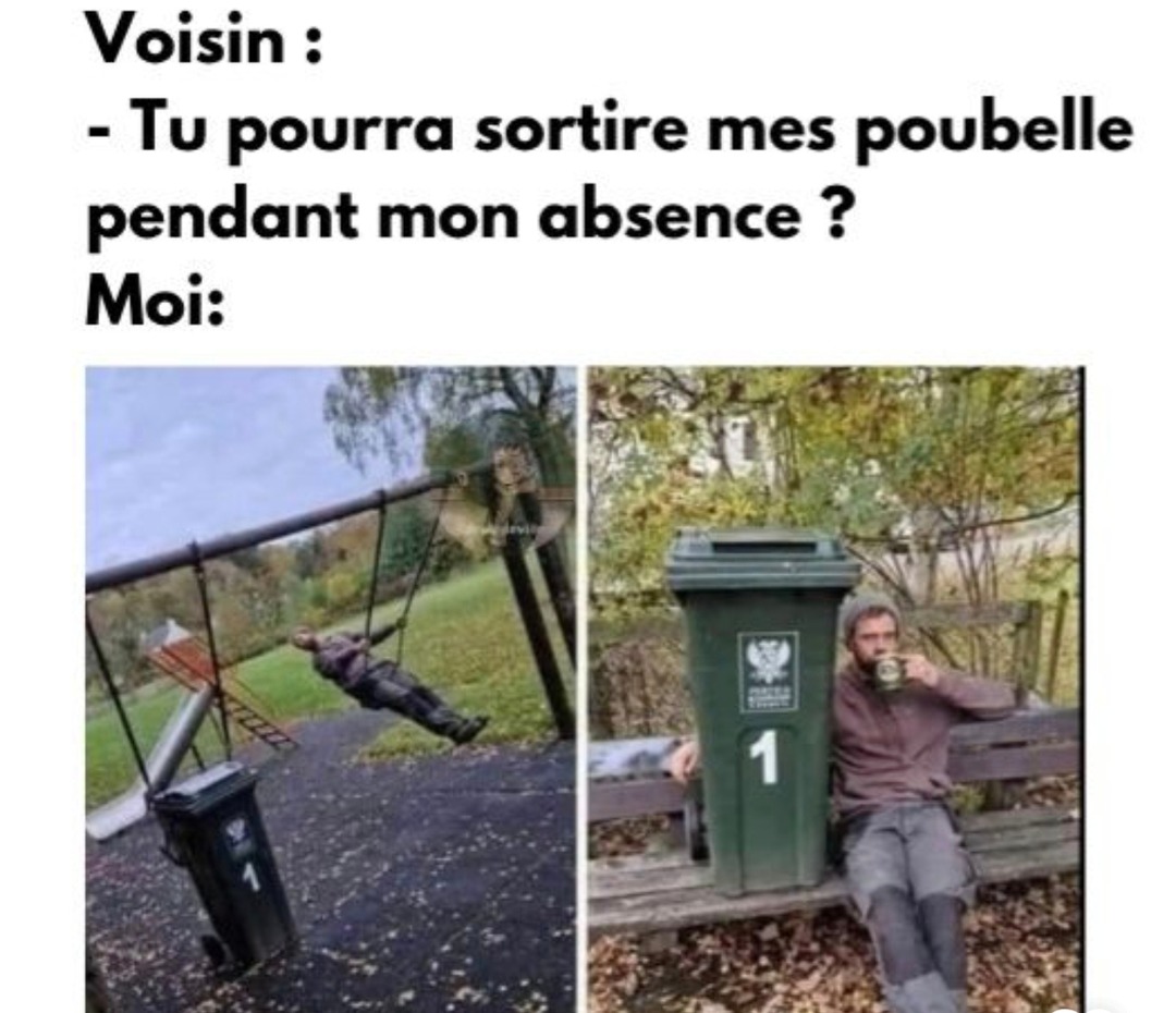 le voisin me demande de sortir ses poubelles… moi j’pars en vacances - meme