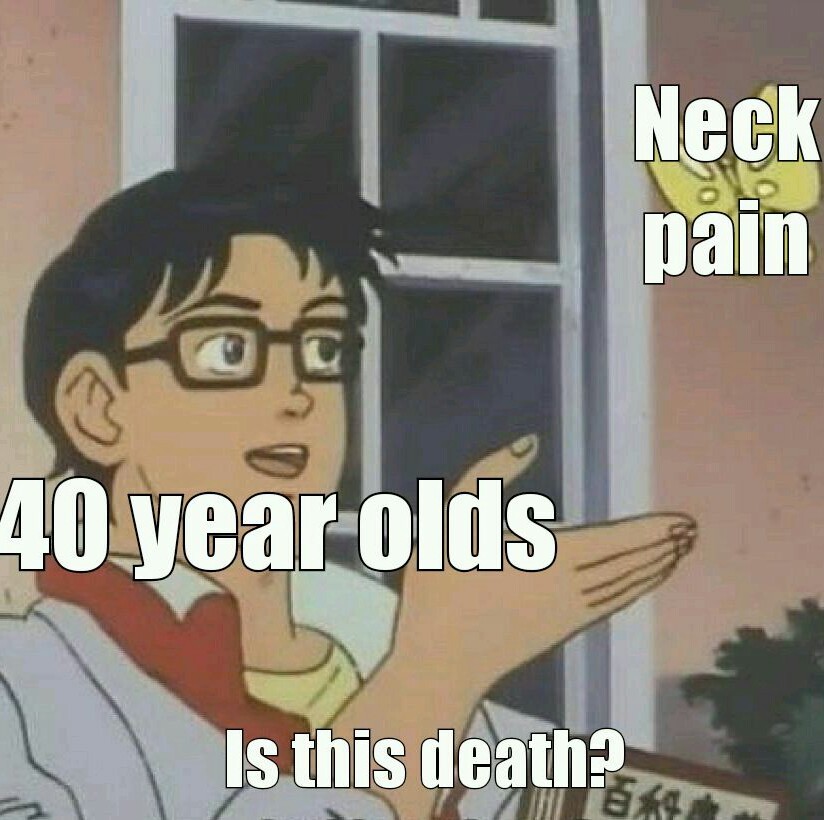40 year olds be like - meme