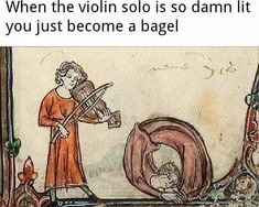 When the violin solo is so damn lit you just become a bagel - meme