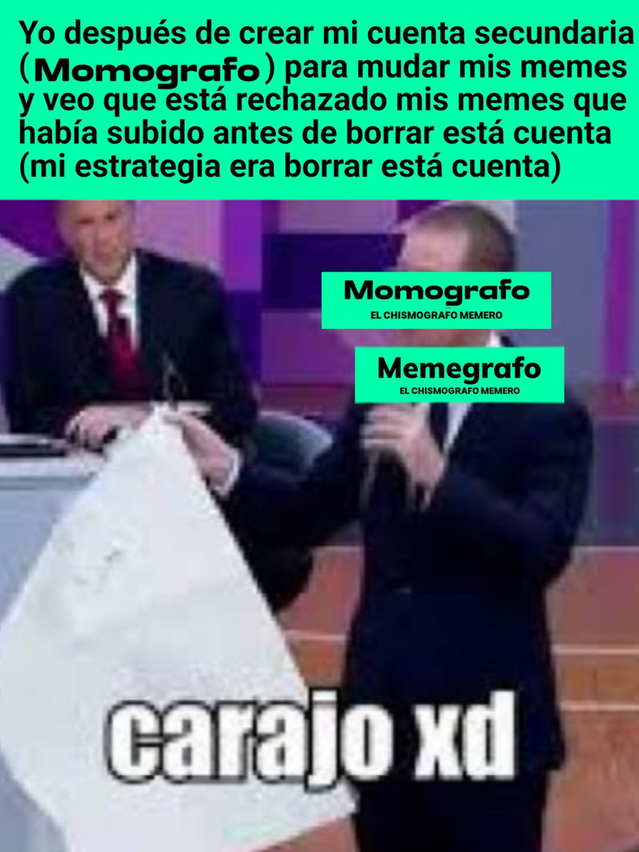 Contexto: tengo planeado mover algunos memes a mi cuenta nueva antes de borrar está cuenta pero terminaron rechazados xd