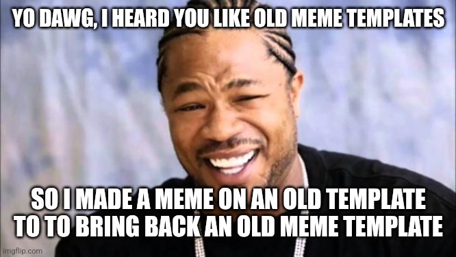 Yo dawg - meme