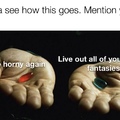 Mention your fetish in the comments below. Which pill would you chose