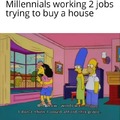 Millennials working 2 jobs trying to buy a house
