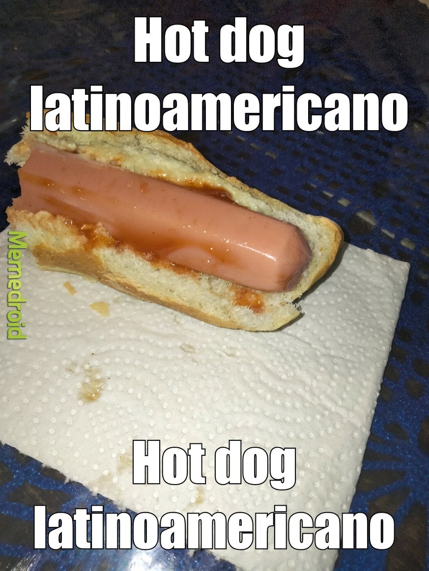 Hot dog latinoamericano - meme