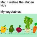 Vegetables: *starts singing*