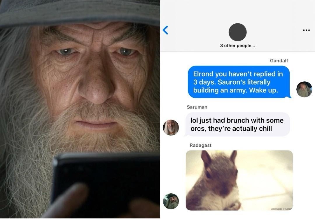 Elrond: wake up bro. Sauron’s building an army. Saruman: just had brunch with some chill orcs - meme