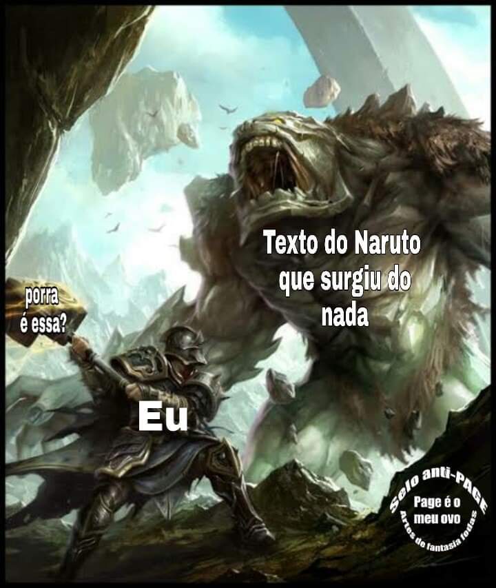 O Naruto pode ser um pouco duro as vezes, talvez você não saiba disso, mas o