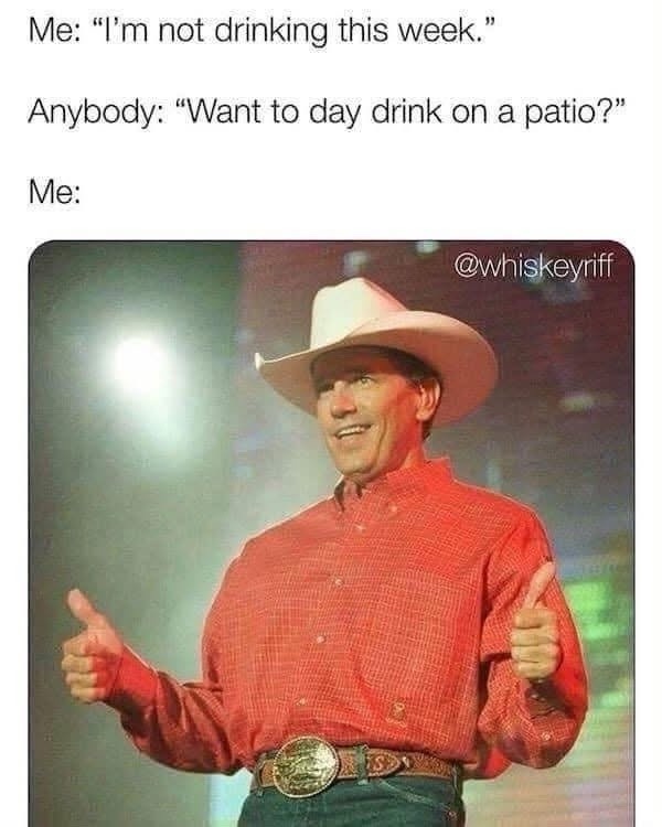 Not drinking this week... unless there's a patio involved - meme