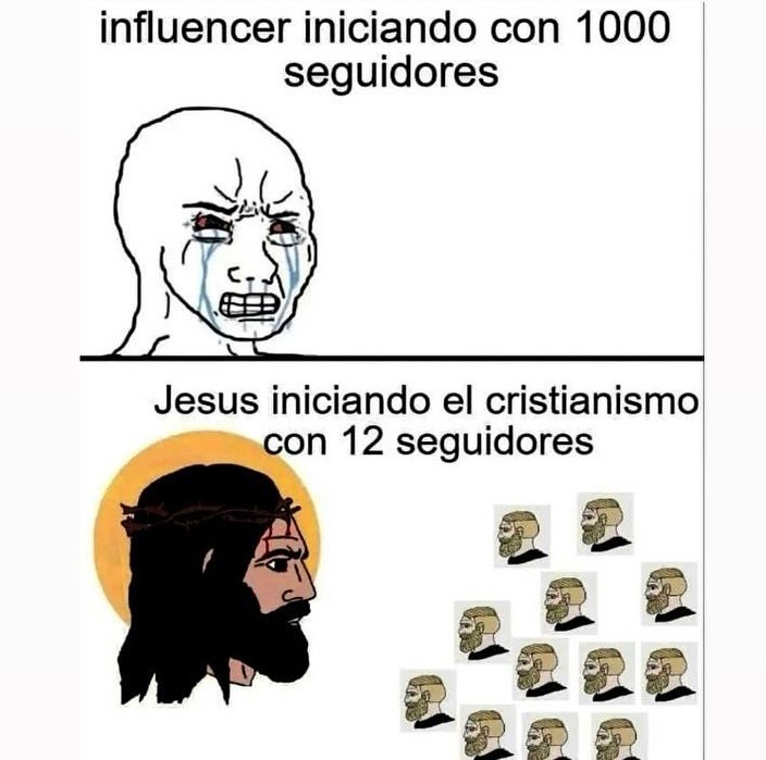 Influencers con 1000 followers vs Jesús fundando una religión con 12 - meme