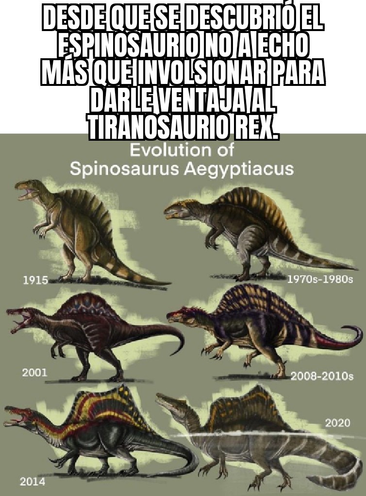 La evolución del espinosaurio va en dirección opuesta. - meme