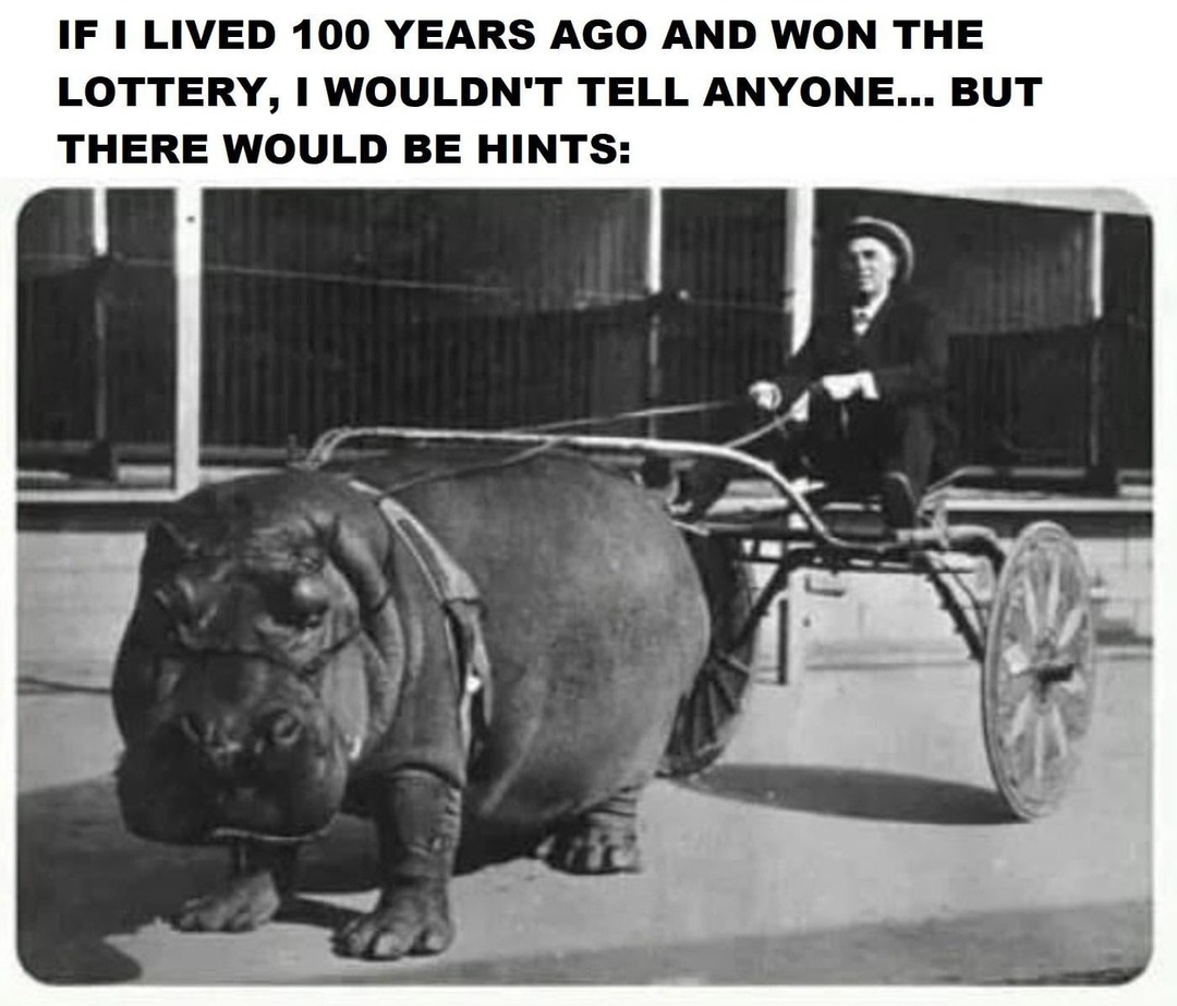 If I won the lottery in 1920, I'd keep it quiet... with hints - meme
