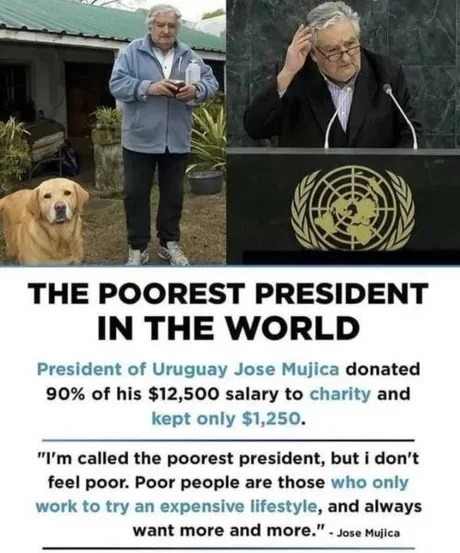 Jose Mujica gave away 90% of his salary and still felt rich - meme