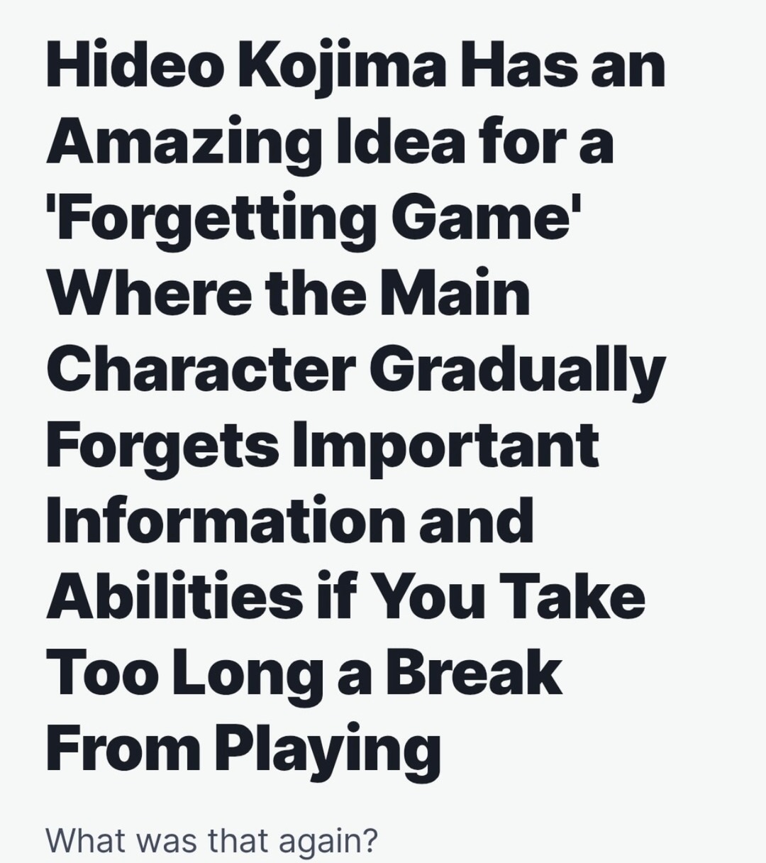 Kojima wants a game that forgets like I do at 3AM - meme