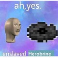 Ah yes enslaved herobrine