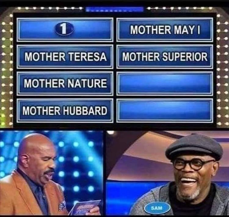 Pretty sure the top answer is "mother of God" - meme