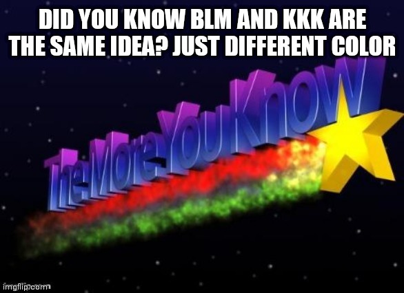 The more you know! - meme