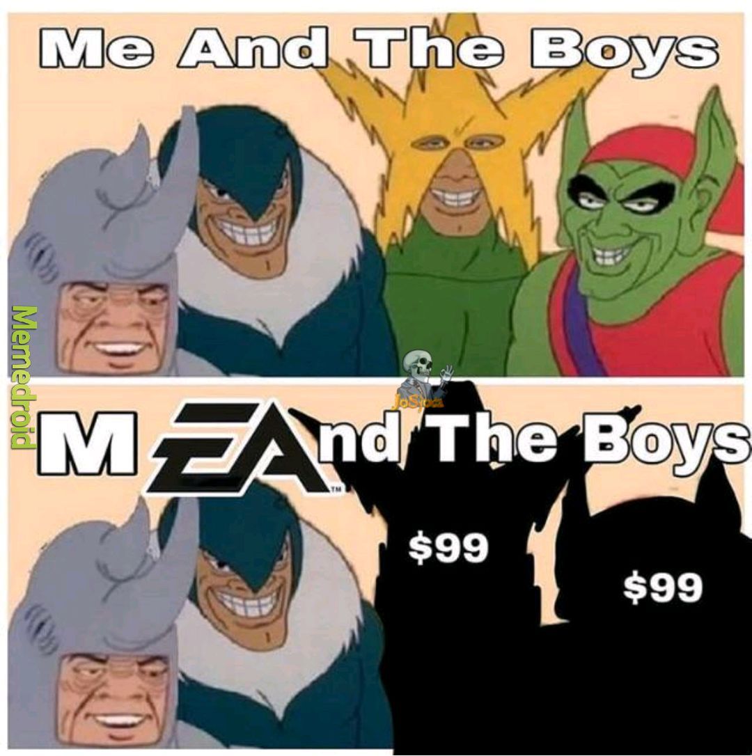 EA... me And the boys. - meme