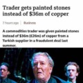 Trader gets painted stones instead of $36m of copper