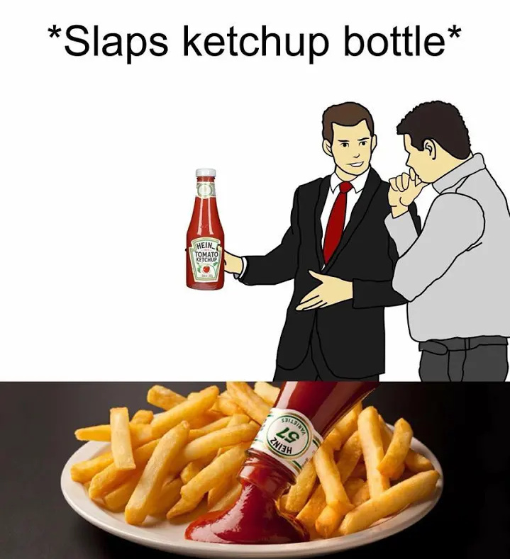 Cuz ketchup... - meme