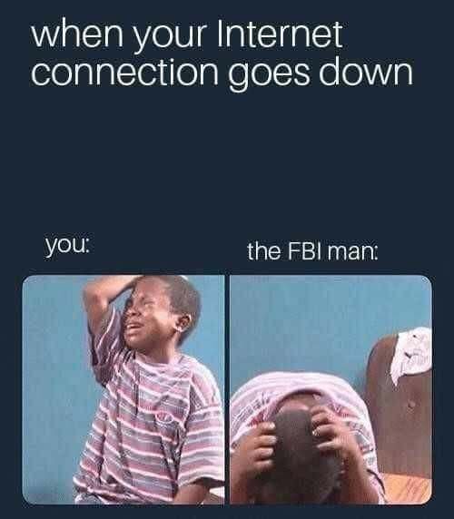 When your internet connection goes down - meme