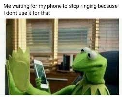 Waiting for my phone to stop ringing - meme