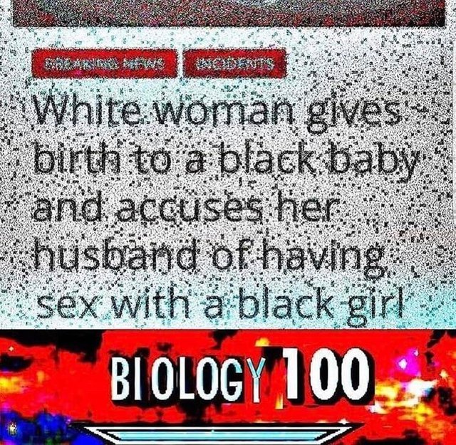 White woman gives birth to a black baby and accuses her husband of having  sex with a black girl - meme