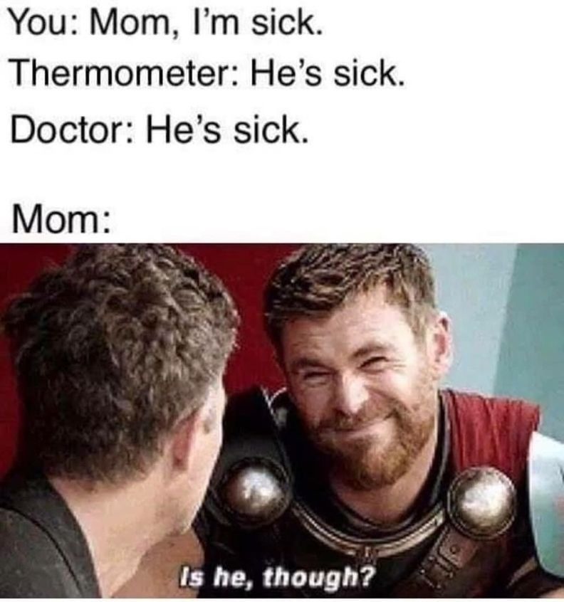 They never think your sick do they - meme