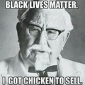 Groid Lives Matter - the Col gots chikins to be sellin'