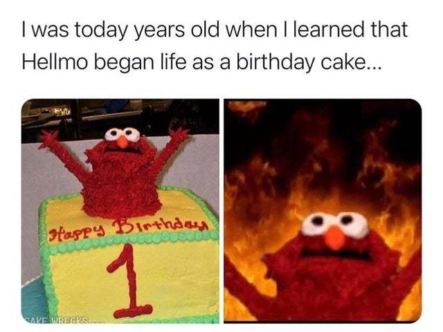 I was today years old when I learned that Hellmo began life as a birthday cake - meme