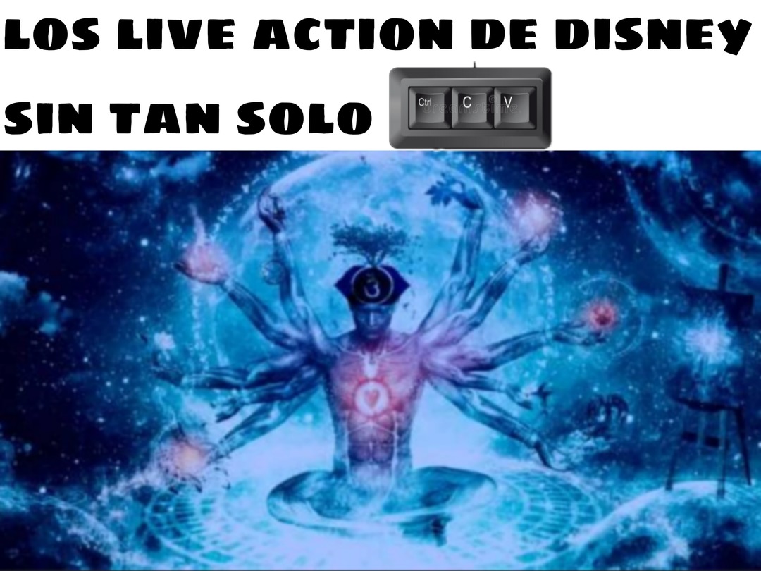 Los live action de disney sin tan solo (CTRL; C; V) - meme